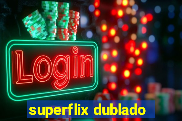 superflix dublado